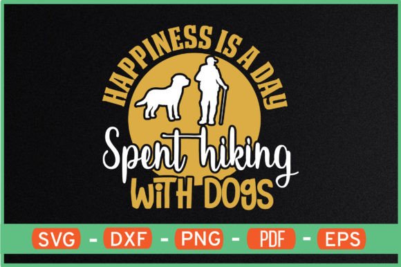 HAPPINESS is a DAY SPENT HIKING with DOG