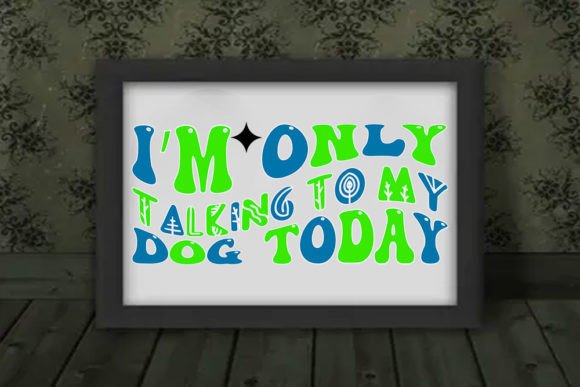 Retro Dog Design: Only Talking to My Dog Today